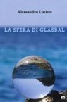 Alessandro Lucino - La sfera di Glasbal