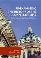 Jeffrey Hass, Jeffrey K. Hass, Jeffre K Hass, Jeffrey K Hass - Re-Examining the History of the Russian Economy