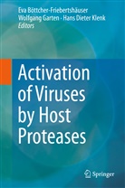 Eva Böttcher-Friebertshäuser, Hans Dieter Klenk, Wolfgan Garten, Wolfgang Garten, Hans Dieter Klenk - Activation of Viruses by Host Proteases