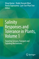 Shabi Hussain Wani, Shabir Hussain Wani, Vinay Kumar, Penna Suprasanna, Penna Suprasanna et al, Lam-Son Phan Tran... - Salinity Responses and Tolerance in Plants, Volume 1