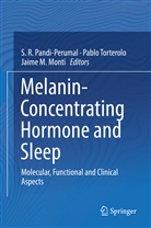 Jaime M Monti, Jaime M. Monti, S. R. Pandi-Perumal, Pabl Torterolo, Pablo Torterolo - Melanin-Concentrating Hormone and Sleep