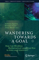 Anthony Aguirre, Brenda Foster, Brendan Foster, Zeeya Merali - Wandering Towards a Goal