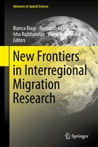 Bianca Biagi, Alessandr Faggian, Alessandra Faggian, Isha Rajbhandari, Isha Rajbhandari et al, Viktor A. Venhorst - New Frontiers in Interregional Migration Research