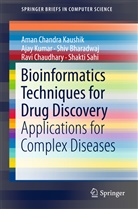 Shiv Bharadwaj, Ravi Chaudhary, Ravi Kumar Chaudhary, Aman Chandr Kaushik, Aman Chandra Kaushik, Aja Kumar... - Bioinformatics Techniques for Drug Discovery