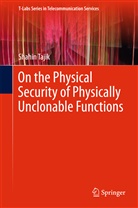 Shahin Tajik - On the Physical Security of Physically Unclonable Functions
