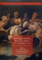 Michelle Brock, Michelle D. Brock, David R Winter, Richar Raiswell, Richard Raiswell, David Winter... - Knowing Demons, Knowing Spirits in the Early Modern Period