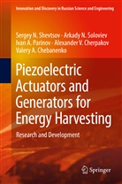 Valery A. Chebanenko, Alexander V. Cherpakov, Iva Parinov, Ivan A. Parinov, Sergey Shevtsov, Sergey N Shevtsov... - Piezoelectric Actuators and Generators for Energy Harvesting