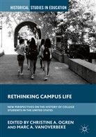 Christin A Ogren, Christine A Ogren, A VanOverbeke, A VanOverbeke, Christine A. Ogren, Marc A. van Overbeke... - Rethinking Campus Life