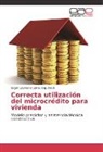 Edgar Laureano Juárez Sepúlveda - Correcta utilización del microcrédito para vivienda