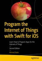 Ahmed Bakir, Gheorghe Chesler, Manny de la Torriente - Program the Internet of Things with Swift for iOS
