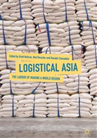 Brett Neilson, Ne Rossiter, Ned Rossiter, Ranabir Samaddar - Logistical Asia