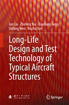 Xiaoliang Geng, Xiaoliang et al Geng, Ju Liu, Jun Liu, Shifeng Wen, Wuzhu Yan... - Long-Life Design and Test Technology of Typical Aircraft Structures