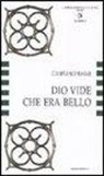Gianfranco Ravasi, Centro culturale cattolico - Dio vide che era bello. La Bibbia codice dell'arte, l'arte codice dell'esegesi