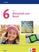 Philip Hofmeister, Philipp Hofmeister, Katri Kindler, Katrin Kindler, Kevin u Koch - Auer Wirtschaft und Beruf, Ausgabe Bayern Mittelschule ab 2017: Auer Wirtschaft und Beruf 6. Ausgabe Bayern
