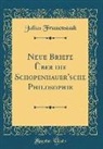 Julius Frauenstädt - Neue Briefe Über die Schopenhauer'sche Philosophie (Classic Reprint)