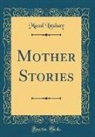 Maud Lindsay - Mother Stories (Classic Reprint)