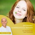 Marc A Pletzer, Marc A. Pletzer - Entspannt zuversichtlich werden, 1 Audio-CD (Hörbuch)