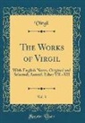 Virgil Virgil - The Works of Virgil, Vol. 3