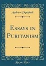 Andrew Macphail - Essays in Puritanism (Classic Reprint)