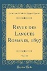 Société pour l'Étude des La Romanes, Société Pour L'Étude Des Lan Romanes - Revue des Langues Romanes, 1897, Vol. 40 (Classic Reprint)