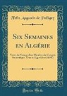 Felix Augustin de Pulligny - Six Semaines en Algérie