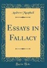 Andrew Macphail - Essays in Fallacy (Classic Reprint)