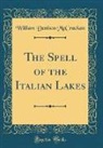 William Denison Mccrackan - The Spell of the Italian Lakes (Classic Reprint)