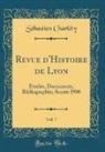 Sébastien Charléty - Revue d'Histoire de Lyon, Vol. 7