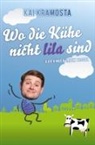 Kai Kramosta - Wo die Kühe nicht lila sind