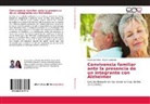 Ana Isabel Díaz, Styver Landinez, Antoinette Madureira - Convivencia familiar ante la presencia de un integrante con Alzheimer