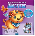 Trötsch Verlag, Trötsc Verlag, Trötsch Verlag - Mein tolles Malbuch HAUSTIERE