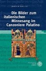 Joachim Schulze, Elisabet Schulze-Witzenrath, Elisabeth Schulze-Witzenrath - Die Bilder zum italienischen Minnesang im Canzoniere Palatino