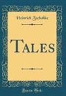 Heinrich Zschokke - Tales (Classic Reprint)