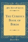 Abbie Farwell Brown - The Curious Book of Birds (Classic Reprint)
