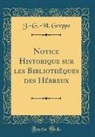 J. -G. -H. Greppo - Notice Historique sur les Bibliothèques des Hébreux (Classic Reprint)