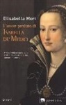 Elisabetta Mori - L'onore perduto di Isabella de' Medici