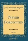 Percy Hetherington Fitzgerald - Never Forgotten, Vol. 3 of 3 (Classic Reprint)