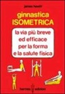 James Hewitt - Ginnastica isometrica. La via più breve ed efficace per la forma e la salute fisica