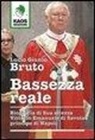 Lucio G. Bruto - Bassezza reale. Biografia di Sua Altezza Vittorio Emanuele di Savoia principe di Napoli