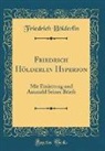 Friedrich Holderlin, Friedrich Hölderlin - Friedrich Hölderlin Hyperion
