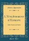 Pietro Metastasio - L'Enlèvement d'Europe: Idylle Traduite de l'Italien (Classic Reprint)