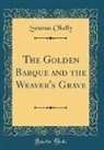 Seumas O'Kelly - The Golden Barque and the Weaver's Grave (Classic Reprint)