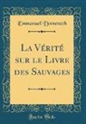 Emmanuel Domenech - La Vérité sur le Livre des Sauvages (Classic Reprint)