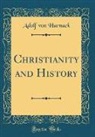 Adolf Von Harnack - Christianity and History (Classic Reprint)