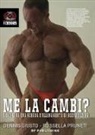 Dennis Giusto, Rossella Pruneti - Me la cambi? Come si fa una scheda d'allenamento di bodybuilding