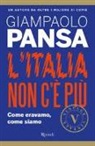 Giampaolo Pansa - L'Italia non c'è più. Come eravamo, come siamo