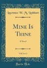 Laurence W. M. Lockhart - Mine Is Thine, Vol. 1 of 3