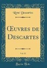 Rene Descartes, René Descartes - OEuvres de Descartes, Vol. 11 (Classic Reprint)