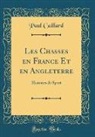 Paul Caillard - Les Chasses en France Et en Angleterre