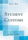 G. Stanley Hall - Student Customs (Classic Reprint)